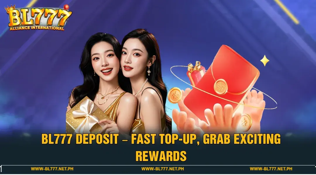 BL777 Deposit - Deposit Fast, Get Extremely Attractive Rewards