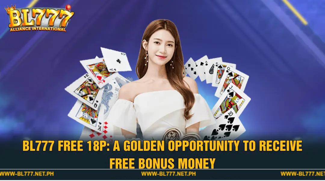BL777 Free 18P - Golden Opportunity to Receive Free Bonus