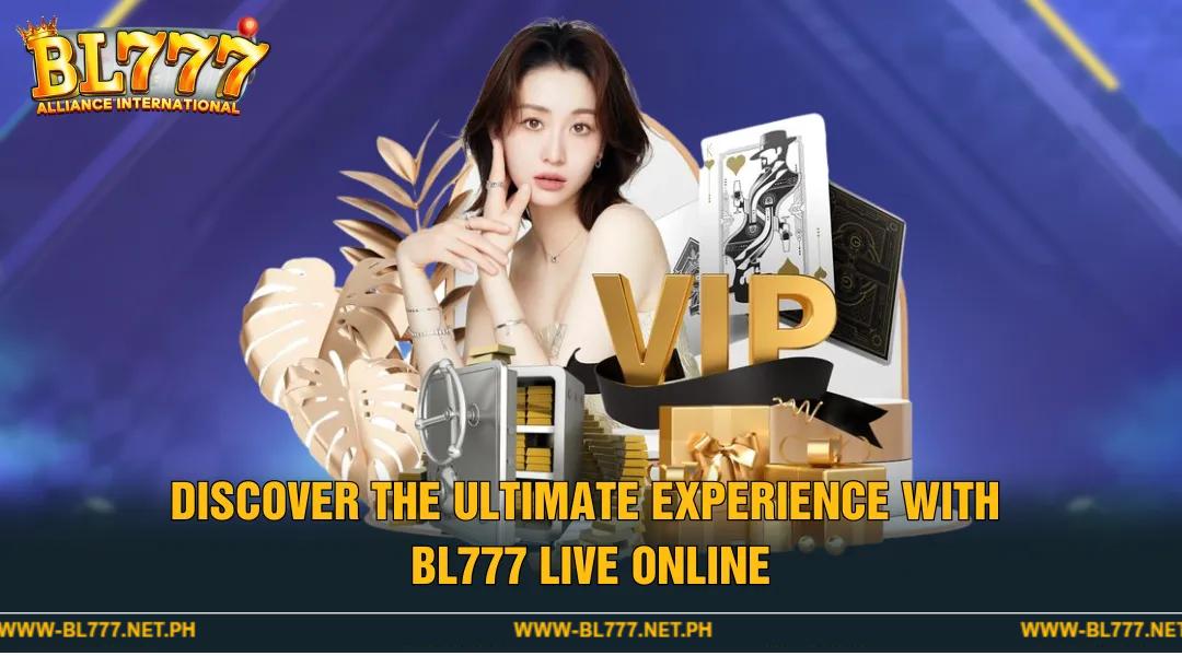 Discover the Ultimate Experience with BL777 Live Online